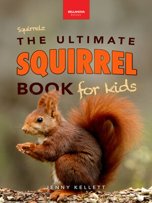 cover image of The Ultimate Squirrel Book for Kids